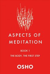 Aspects of Meditation Book 1: The Body, the First Step cena un informācija | Pašpalīdzības grāmatas | 220.lv