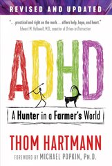 ADHD: A Hunter in a Farmer's World 3rd Edition, Revised and Updated Edition of Attention Deficit Disorder: A Different Perception цена и информация | Самоучители | 220.lv