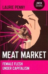 Meat Market - Female flesh under capitalism: Female Flesh Under Capitalism цена и информация | Книги по социальным наукам | 220.lv