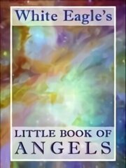 White Eagle's Little Book of Angels UK ed. цена и информация | Самоучители | 220.lv