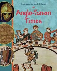 Men, Women and Children: In Anglo Saxon Times cena un informācija | Grāmatas pusaudžiem un jauniešiem | 220.lv