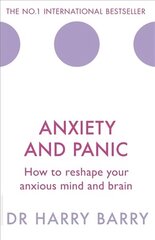 Anxiety and Panic: How to reshape your anxious mind and brain cena un informācija | Pašpalīdzības grāmatas | 220.lv