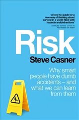 Risk: Why Smart People Have Dumb Accidents - And What We Can Learn From Them цена и информация | Самоучители | 220.lv