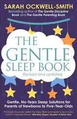 Gentle Sleep Book: Gentle, No-Tears, Sleep Solutions for Parents of Newborns to Five-Year-Olds cena un informācija | Pašpalīdzības grāmatas | 220.lv