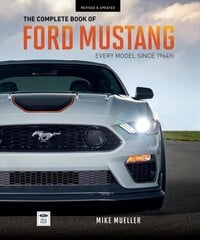Complete Book of Ford Mustang: Every Model Since 1964-1/2 cena un informācija | Ceļojumu apraksti, ceļveži | 220.lv