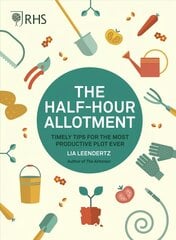 RHS Half Hour Allotment: Timely Tips for the Most Productive Plot Ever First Edition, New Edition with new cover & price cena un informācija | Grāmatas par dārzkopību | 220.lv