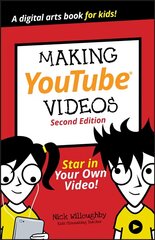 Making YouTube Videos: Star in Your Own Video! 2nd Edition цена и информация | Книги для подростков и молодежи | 220.lv