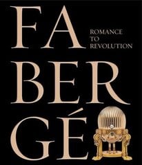 Faberge: Romance to Revolution cena un informācija | Mākslas grāmatas | 220.lv