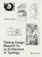 Thinking Design: Blueprint for an Architecture of Typology цена и информация | Книги по архитектуре | 220.lv