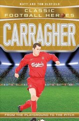 Carragher (Classic Football Heroes) - Collect Them All!: Liverpool F.C cena un informācija | Grāmatas pusaudžiem un jauniešiem | 220.lv