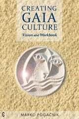 Creating Gaia Culture: Vision and Workbook cena un informācija | Garīgā literatūra | 220.lv
