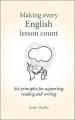 Making Every English Lesson Count: Six principles for supporting reading and writing цена и информация | Книги по социальным наукам | 220.lv