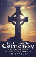 Following The Celtic Way: A New Assessment of Celtic Christianity цена и информация | Духовная литература | 220.lv