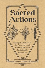 Sacred Actions: Living the Wheel of the Year through Earth-Centered Sustainable Practices cena un informācija | Pašpalīdzības grāmatas | 220.lv