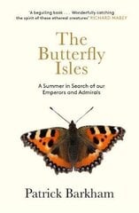 Butterfly Isles: A Summer In Search Of Our Emperors And Admirals cena un informācija | Grāmatas par veselīgu dzīvesveidu un uzturu | 220.lv