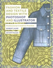 Fashion and Textile Design with Photoshop and Illustrator: Professional Creative Practice 2nd edition цена и информация | Книги об искусстве | 220.lv