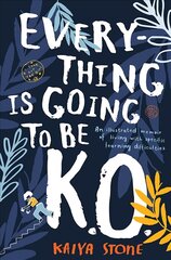 Everything Is Going to Be K.O.: An illustrated memoir of living with specific learning difficulties цена и информация | Самоучители | 220.lv