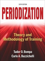 Periodization-6th Edition: Theory and Methodology of Training 6th edition cena un informācija | Grāmatas par veselīgu dzīvesveidu un uzturu | 220.lv