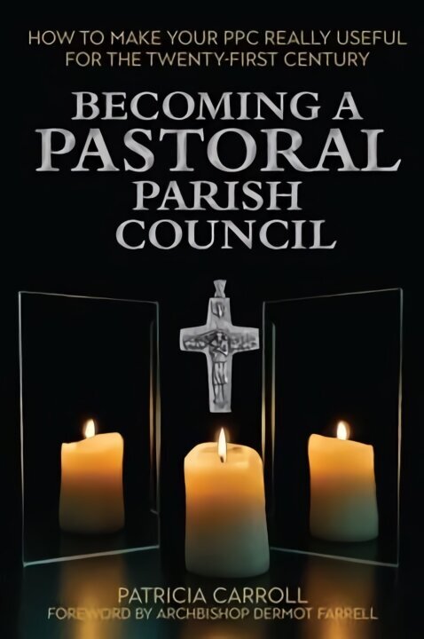 Becoming a Pastoral Parish Council: How to make your PPC really useful for the Twenty First Century cena un informācija | Garīgā literatūra | 220.lv