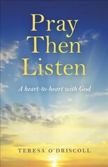 Pray Then Listen - A heart-to-heart with God cena un informācija | Garīgā literatūra | 220.lv