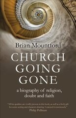 Church Going Gone: a biography of religion, doubt, and faith cena un informācija | Garīgā literatūra | 220.lv