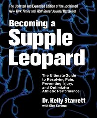 Becoming A Supple Leopard: The Ultimate Guide to Resolving Pain, Preventing Injury, and Optimizing Athletic Performance Revised edition цена и информация | Самоучители | 220.lv