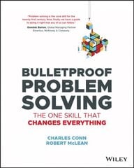 Bulletproof Problem Solving - The One Skill That Changes Everything: The One Skill That Changes Everything цена и информация | Самоучители | 220.lv