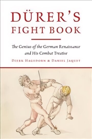 Durer's Fight Book: The Genius of the German Renaissance and His Combat Treatise cena un informācija | Mākslas grāmatas | 220.lv