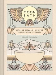 Moon Bath: Bathing Rituals and Recipes for Relaxation and Vitality цена и информация | Самоучители | 220.lv