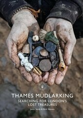 Thames Mudlarking: Searching for London's Lost Treasures cena un informācija | Vēstures grāmatas | 220.lv