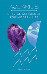 Aquarius: Crystal Astrology for Modern Life cena un informācija | Pašpalīdzības grāmatas | 220.lv