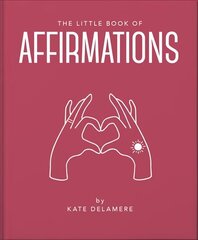 Little Book of Affirmations: Uplifting Quotes and Positivity Practices цена и информация | Самоучители | 220.lv