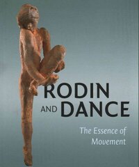 Rodin and Dance: The Essence of Movement цена и информация | Книги об искусстве | 220.lv