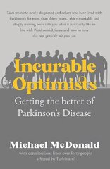 Incurable Optimists: Getting the better of Parkinson's Disease cena un informācija | Pašpalīdzības grāmatas | 220.lv