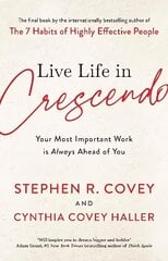 Live Life in Crescendo: Your Most Important Work is Always Ahead of You cena un informācija | Pašpalīdzības grāmatas | 220.lv