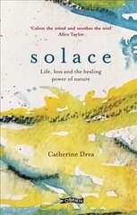 Solace: Life, loss and the healing power of nature cena un informācija | Pašpalīdzības grāmatas | 220.lv