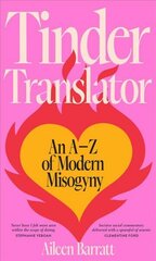 Tinder Translator: An A-Z of Modern Misogyny cena un informācija | Pašpalīdzības grāmatas | 220.lv