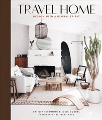 Travel Home: Design with a Global Spirit: Design with a Global Spirit цена и информация | Самоучители | 220.lv