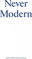 Never Modern: On Bricolage and the Works of 6a Architects cena un informācija | Grāmatas par arhitektūru | 220.lv