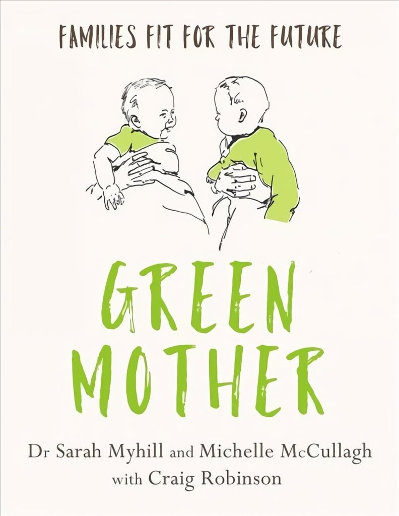 Green Mother: Families fit for the future цена и информация | Pašpalīdzības grāmatas | 220.lv