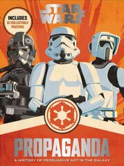 Star Wars Propaganda: A History of Persuasive Art in the Galaxy cena un informācija | Mākslas grāmatas | 220.lv