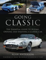 Going Classic: The Essential Guide to Buying, Owning and Enjoying a Classic Car цена и информация | Книги об искусстве | 220.lv