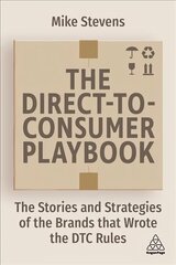 Direct to Consumer Playbook: The Stories and Strategies of the Brands that Wrote the DTC Rules cena un informācija | Ekonomikas grāmatas | 220.lv