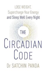 Circadian Code: Lose weight, supercharge your energy and sleep well every night cena un informācija | Pašpalīdzības grāmatas | 220.lv