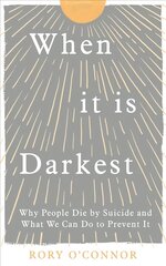 When It Is Darkest: Why People Die by Suicide and What We Can Do to Prevent It цена и информация | Самоучители | 220.lv