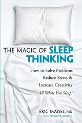 Magic of Sleep Thinking: How to Solve Problems, Reduce Stress, and Increase Creativity While You Sleep cena un informācija | Pašpalīdzības grāmatas | 220.lv