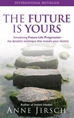 Future Is Yours: Introducing Future Life Progression - the dynamic technique that reveals your destiny цена и информация | Самоучители | 220.lv