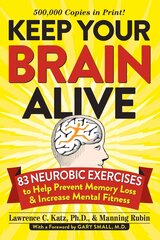 Keep Your Brain Alive: 83 Neurobic Exercises to Help Prevent Memory Loss and Increase Mental Fitness cena un informācija | Pašpalīdzības grāmatas | 220.lv