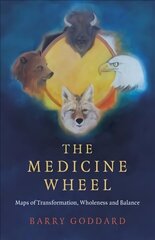 Medicine Wheel, The - Maps of Transformation, Wholeness and Balance cena un informācija | Pašpalīdzības grāmatas | 220.lv