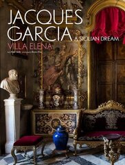 Jacques Garcia: A Sicilian Dream: Villa Elena цена и информация | Книги по архитектуре | 220.lv